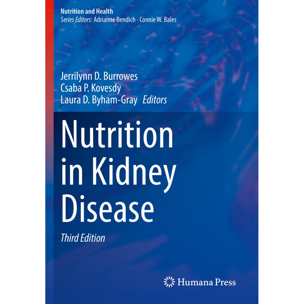 Nutrition in Kidney Disease, Fachbücher von Jerrilynn D. Burrowes, Laura D. Byham-Gray, Csaba P. Kovesdy