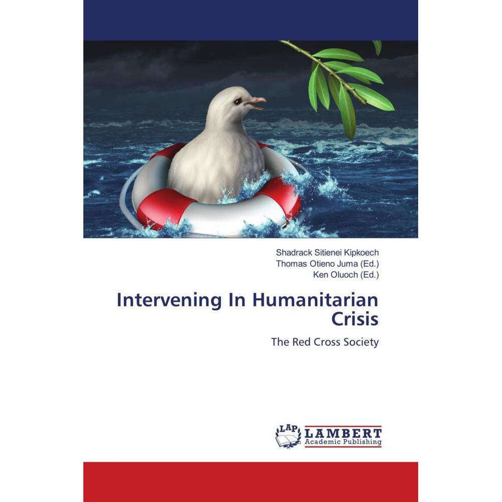 Intervening In Humanitarian Crisis, Fachbücher von Shadrack Sitienei Kipkoech