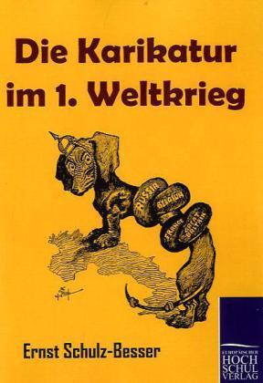 Produktbild Die Karikatur im 1. Weltkrieg (Deutsch, Ernst Schulz-Besser, 2010)