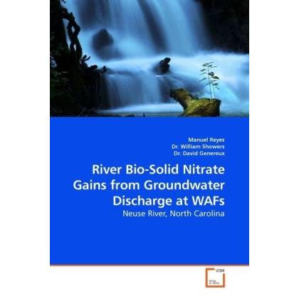 River Bio-Solid Nitrate Gains from Groundwater Discharge at WAFs, Fachbücher von William, Manuel Reyes, David Genereux