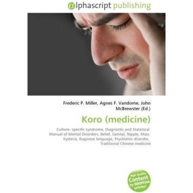 Koro (medicine), Fachbücher von Agnes F. Vandome, Frederic P. Miller, John McBrewster