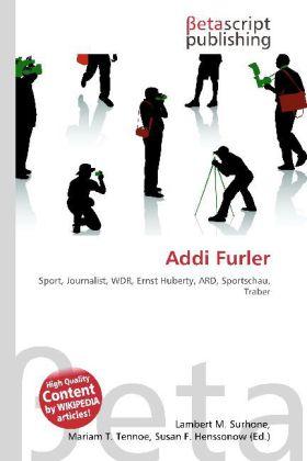 Produktbild Addi Furler (Deutsch, Lambert M. Surhone, Mariam T. Tennoe, Susan F. Henssonow, 2010)