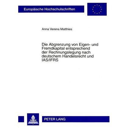 Die Abgrenzung von Eigen- und Fremdkapital entsprechend der Rechnungslegung nach deutschem Handelsre, Fachbücher von Ann...
