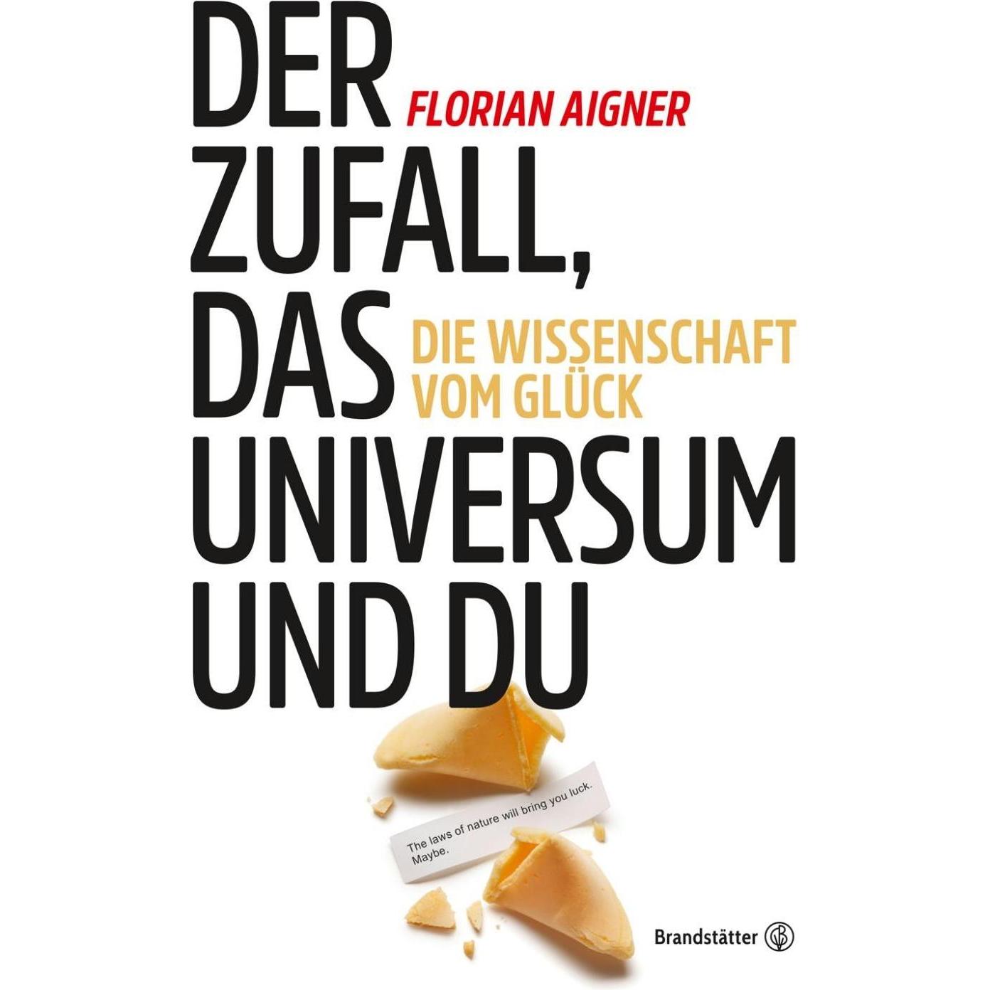 Der Zufall, das Universum und du, Fachbücher von Florian Aigner