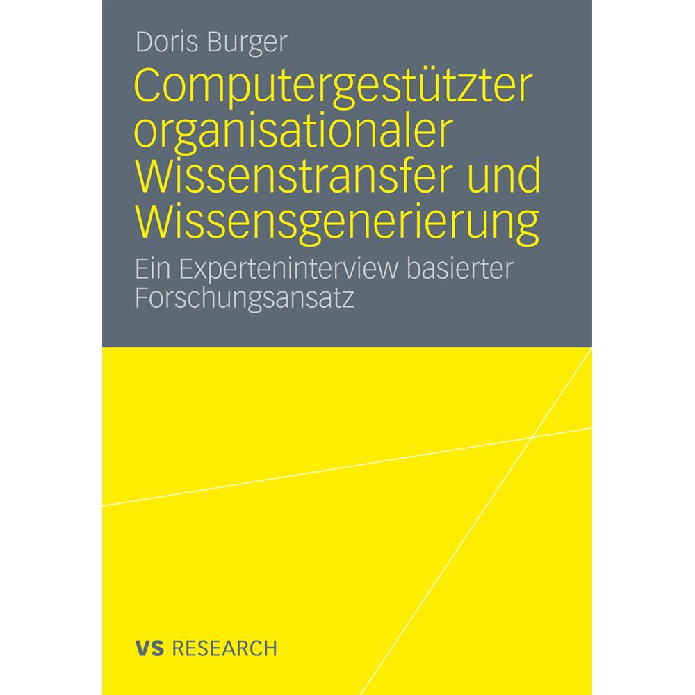 Computergestützter organisationaler Wissenstransfer und Wissensgenerierung, Fachbücher von Doris Burger