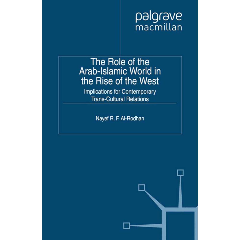 The Role of the Arab-Islamic World in the Rise of the West, Fachbücher von Nayef R. F. Al-Rodhan