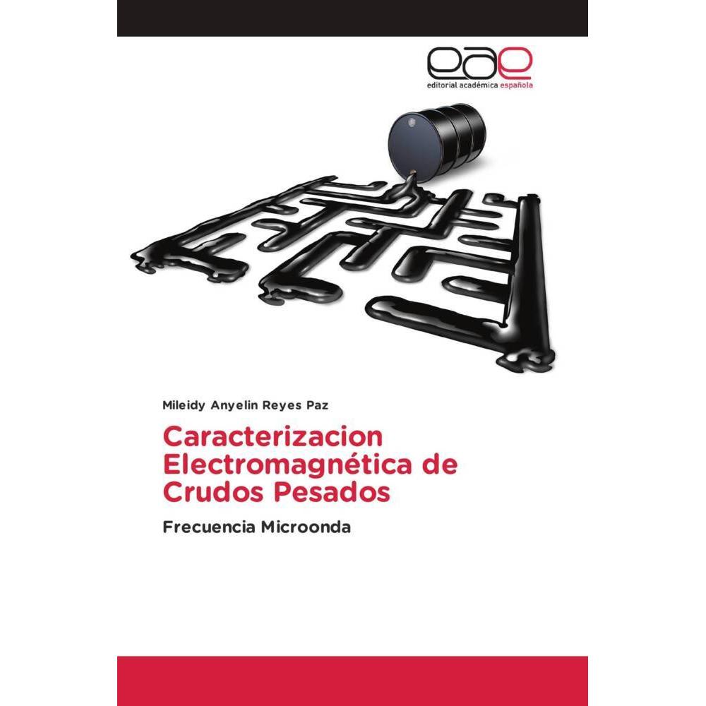 Caracterizacion Electromagnética de Crudos Pesados, Fachbücher von Mileidy Anyelin Reyes Paz