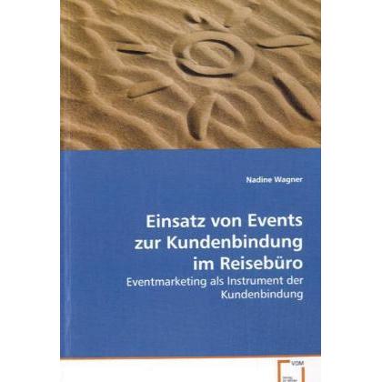 Einsatz von Events zur Kundenbindung im Reisebüro, Fachbücher von Nadine Wagner