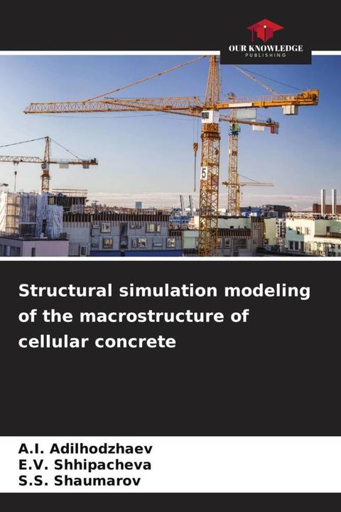 Produktbild Structural simulation modeling of the macrostructure of cellular concrete (Deutsch, A.I. Adilhodzhaev, E.V. Shshipacheva, S.S. Shaumarov, 2023)