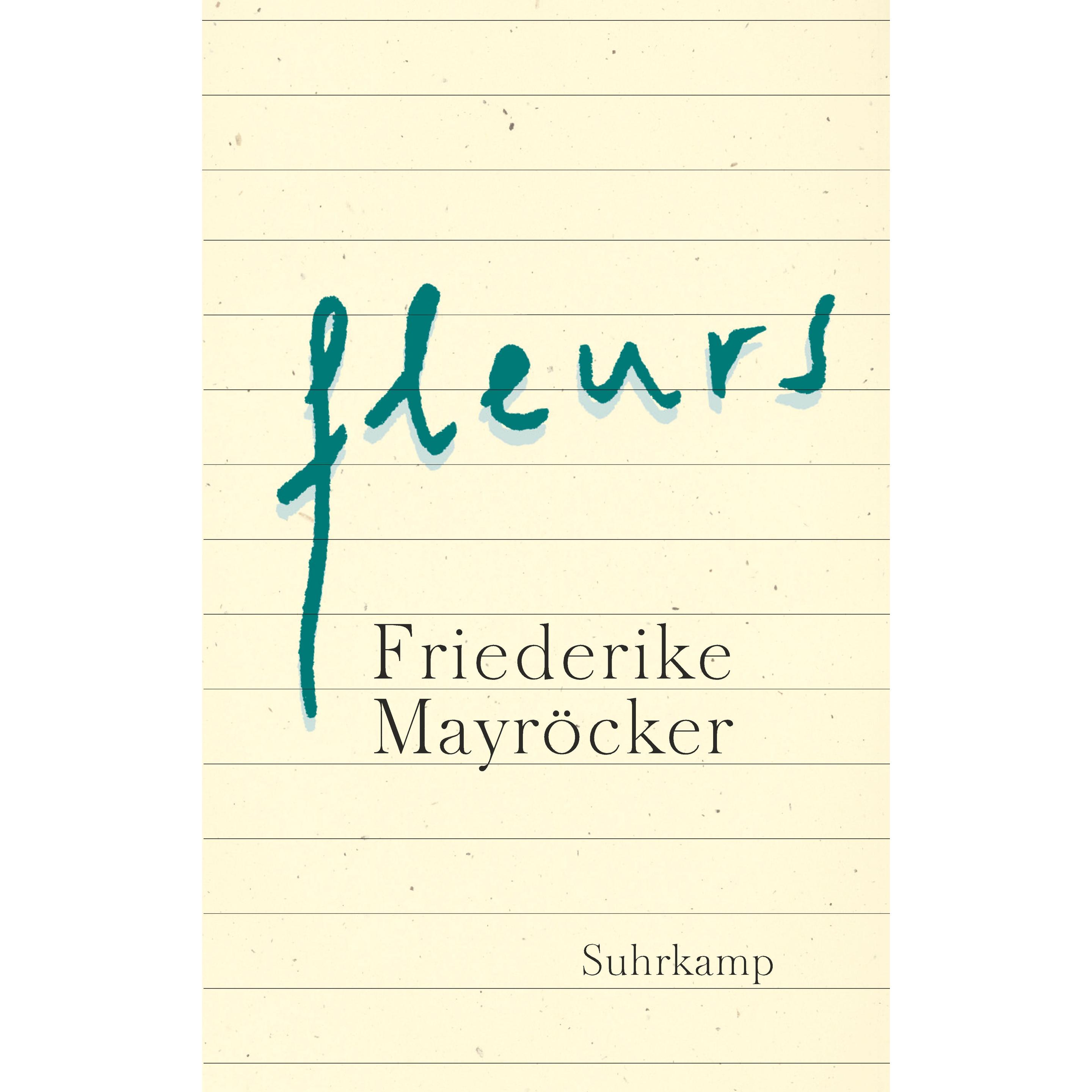 fleurs, Belletristik von Friederike Mayröcker