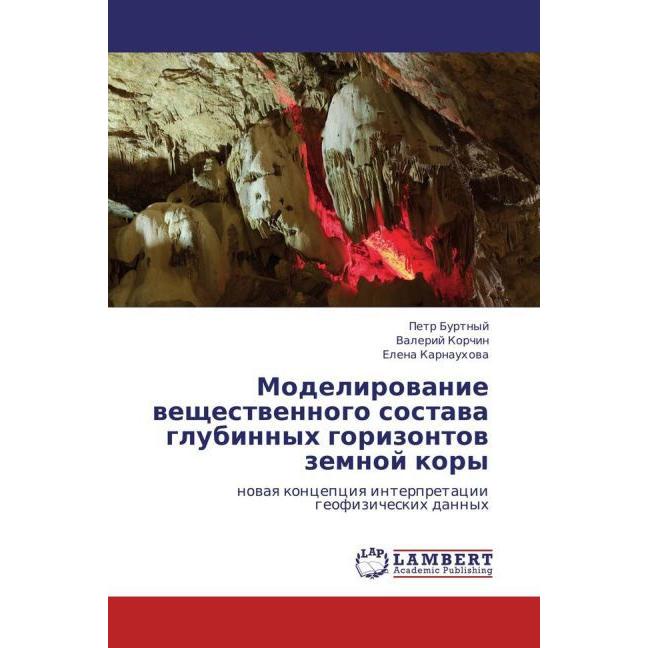 Modelirovanie veshchestvennogo sostava glubinnykh gorizontov zemnoy kory, Fachbücher von Elena Karnaukhova, Petr Burtnyy...