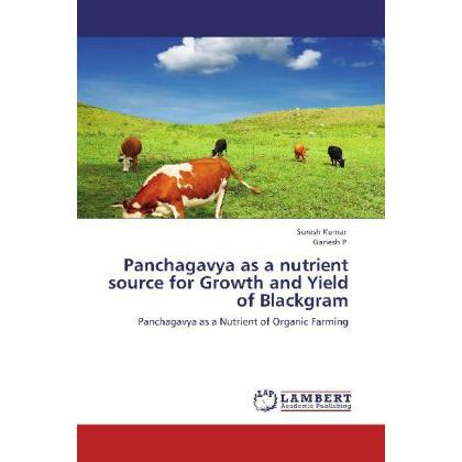 Panchagavya as a nutrient source for Growth and Yield of Blackgram, Fachbücher von Suresh Kumar, Ganesh P