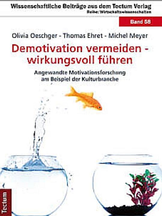 Produktbild Demotivation vermeiden - wirkungsvoll führen (Deutsch, Michel Meyer, Olivia Oeschger, Thomas Ehret, 2011)