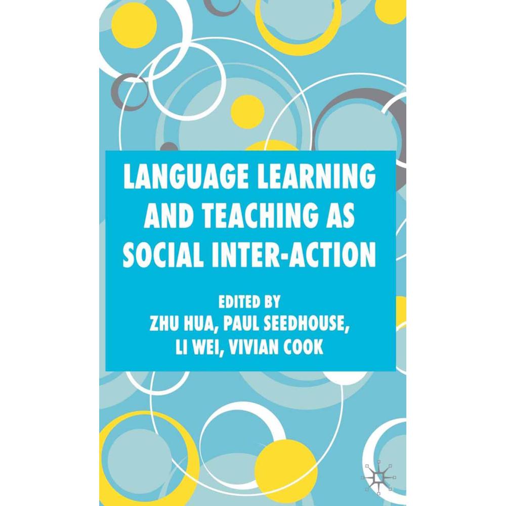 Language Learning and Teaching as Social Inter-action, Fachbücher von L. Wei, P. Seedhouse, Z. Hua, V. Cook