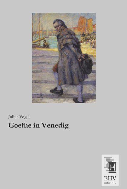 Produktbild Goethe in Venedig (Deutsch, Julius Vogel, 2015)