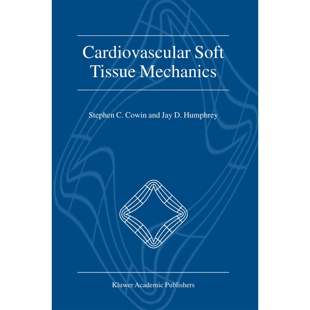 Cardiovascular Soft Tissue Mechanics, Fachbücher von Jay D. Humphrey, Stephen C. Cowin
