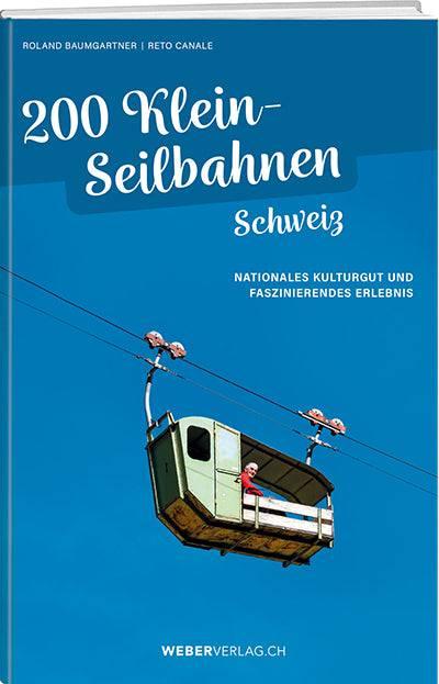 Immagine prodotto 200 Kleinseilbahnen Schweiz (Tedesco, Reto Canale, Roland Baumgartner, 2024)
