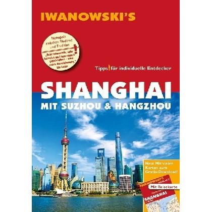 Shanghai mit Suzhou & Hangzhou - Reiseführer von, Ratgeber von Joachim Rau