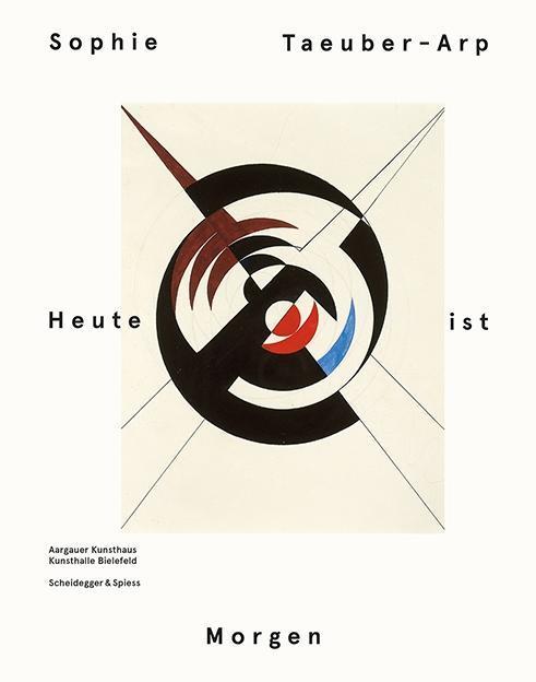Produktbild Sophie Taeuber-Arp Heute ist Morgen (Deutsch, 2014)
