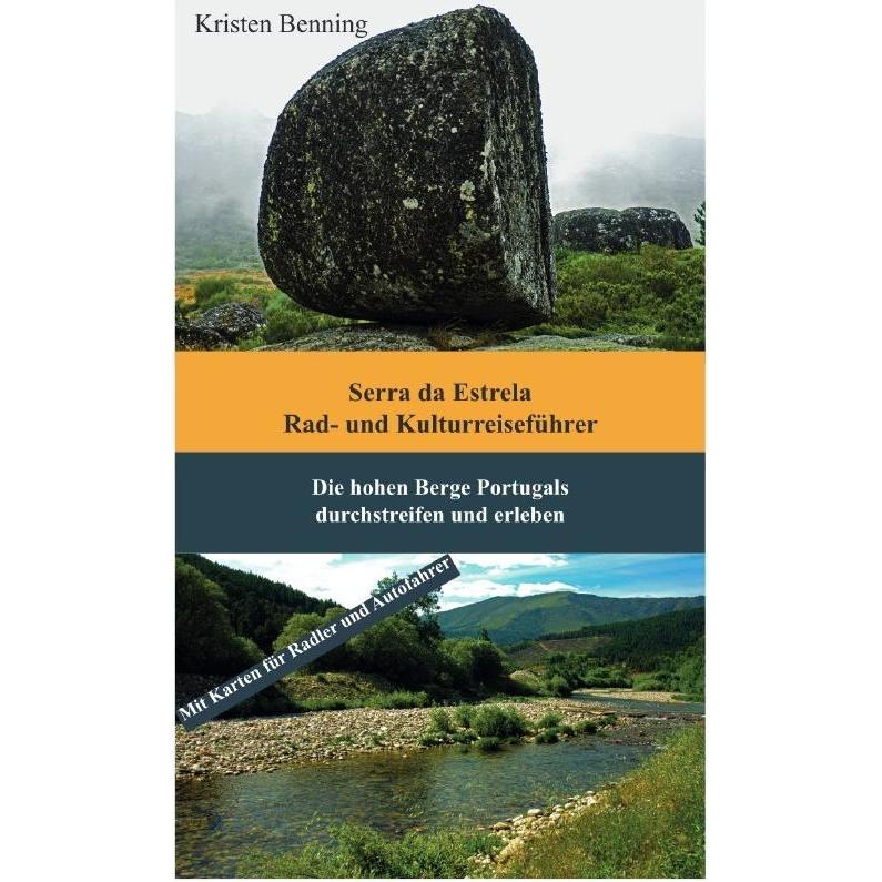 Serra da Estrela Rad- und Kulturreiseführer, Ratgeber von Kristen Benning