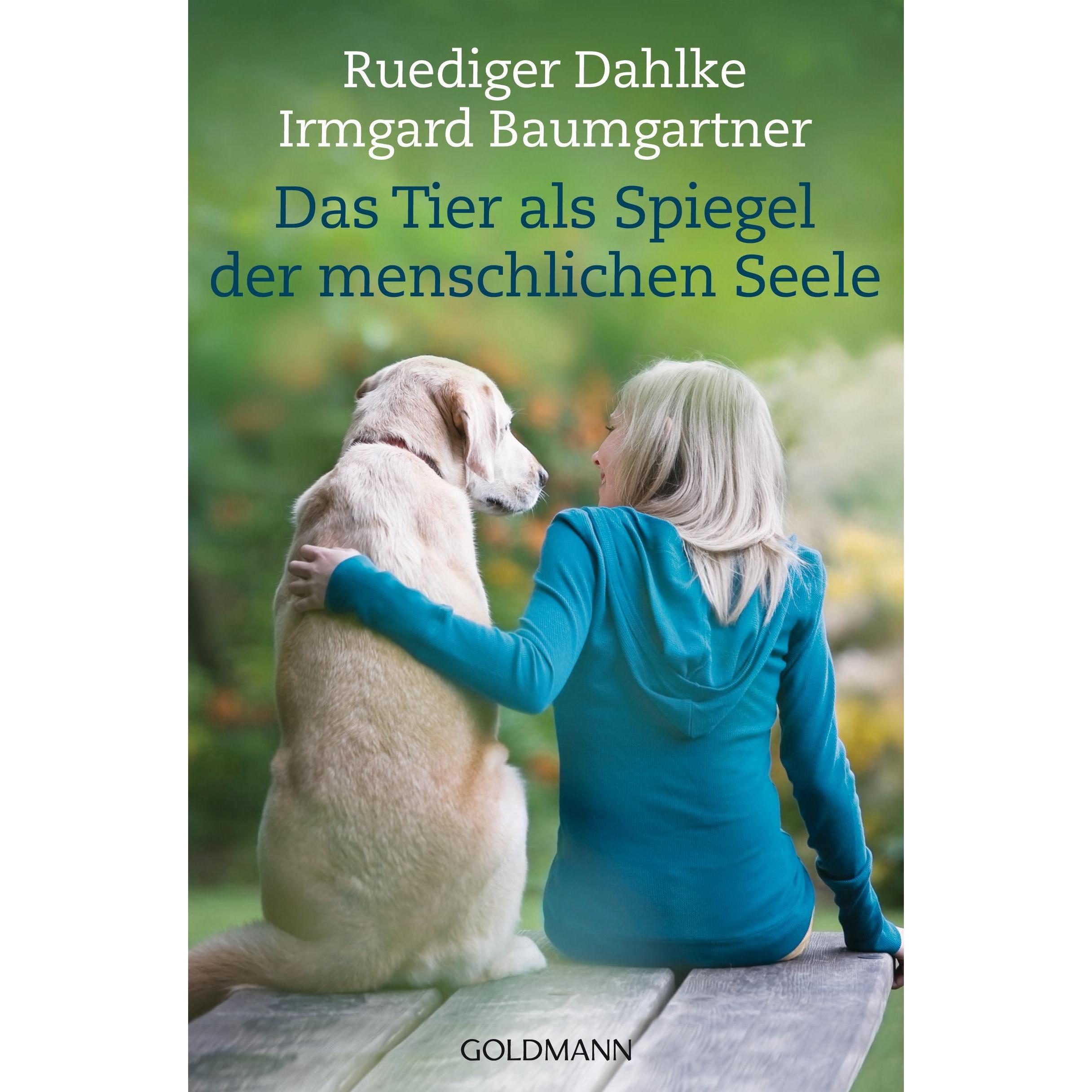 Das Tier als Spiegel der menschlichen Seele, Ratgeber von Ruediger Dahlke