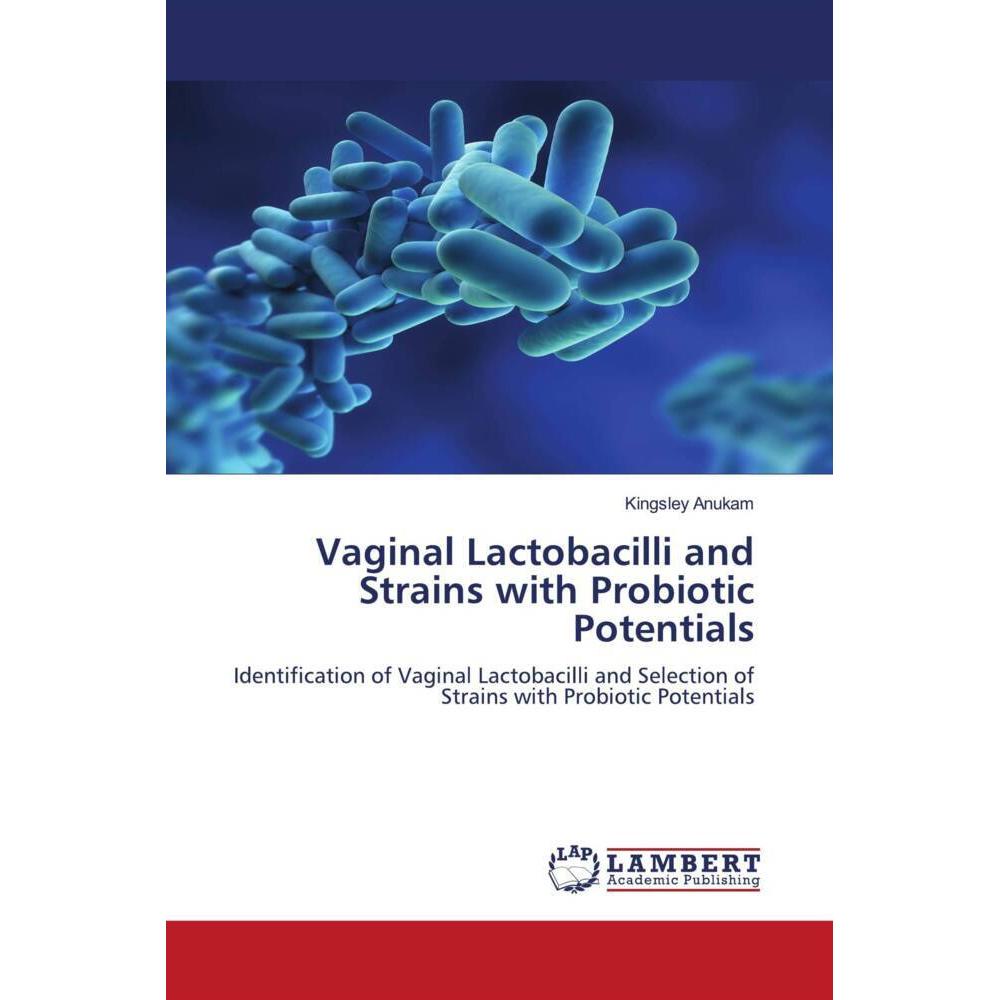 Vaginal Lactobacilli and Strains with Probiotic Potentials, Fachbücher von Kingsley Anukam
