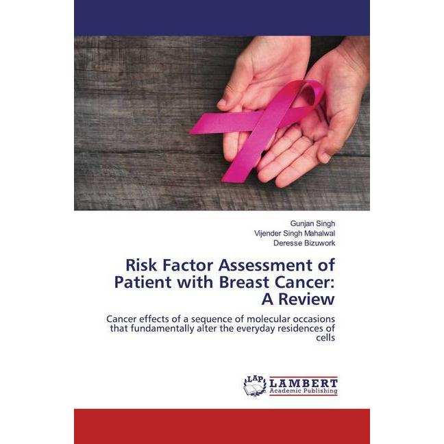 Risk Factor Assessment of Patient with Breast Cancer: A Review, Fachbücher von Gunjan Singh, Vijender Singh Mahalwal, De...