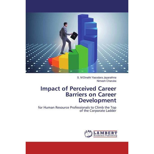 Impact of Perceived Career Barriers on Career Development, Fachbücher von Nimesh Charuka, S. M Dinethi Yasodara Jayarath...