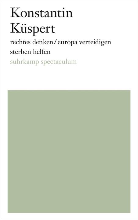 Produktbild rechtes denken/europa verteidigen/sterben helfen (Deutsch, Konstantin Küspert, 2017)