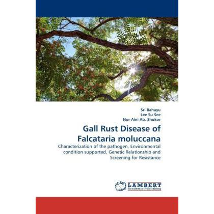 Gall Rust Disease of Falcataria moluccana, Fachbücher von Sri Rahayu, Nor Aini Ab. Shukor, Lee Su See