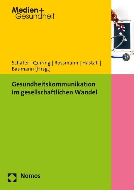 Produktbild Gesundheitskommunikation im gesellschaftlichen Wandel (Deutsch, Constanze Rossmann, Eva Baumann, Markus Schäfer, Matthias R. Hastall, Oliver Quiring, 2015)