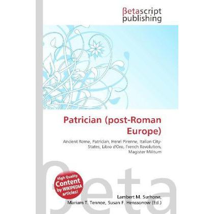 Patrician (post-Roman Europe), Fachbücher von Lambert M. Surhone, Miriam T. Timpledon, Susan F. Marseken