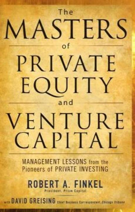 Produktbild The Masters of Private Equity and Venture Capital (Englisch, Finkel Robert, Greising David, 2010)