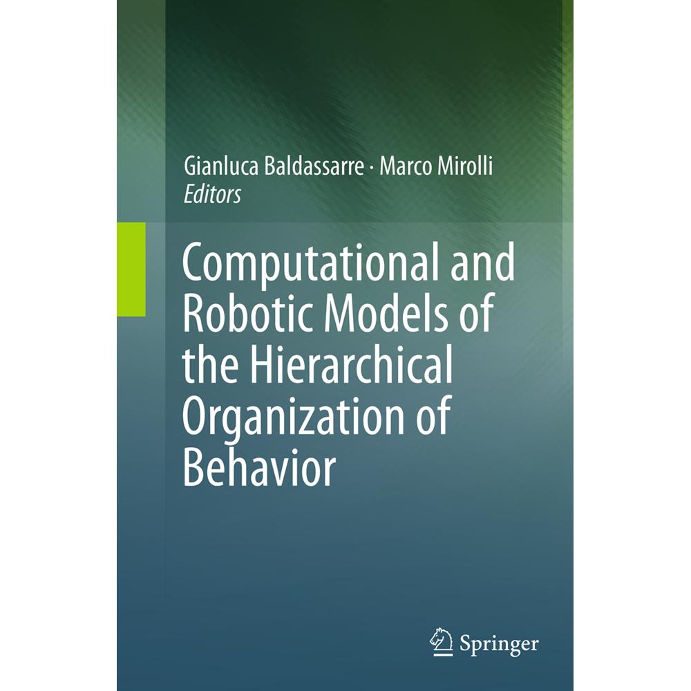Computational and Robotic Models of the Hierarchical Organization of Behavior, Fachbücher von Gianluca Baldassarre, Marc...