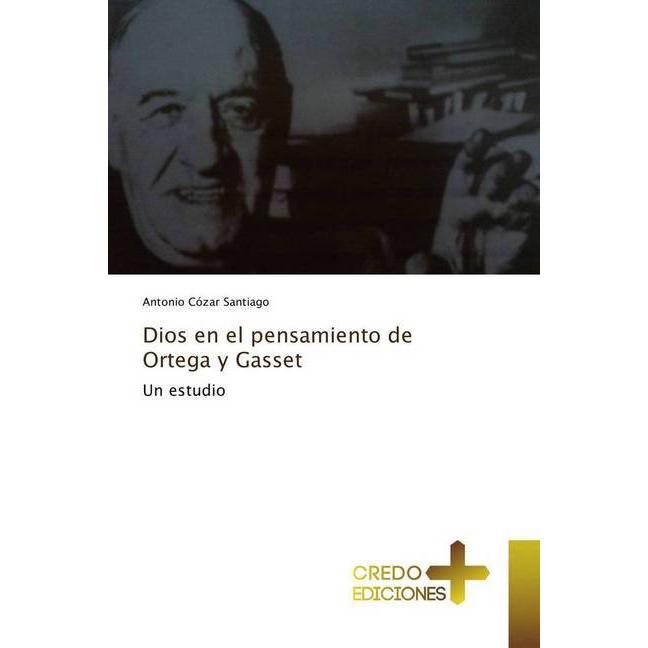 Dios en el pensamiento de Ortega y Gasset, Sachbücher von Antonio Cózar Santiago