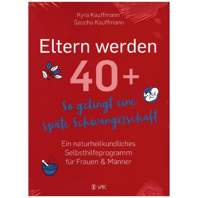 Eltern werden 40+, Ratgeber von Sascha Kauffmann, Kyra Kauffmann