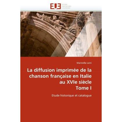 La diffusion imprimée de la chanson française en Italie au XVIe siècle Tome I, Fachbücher