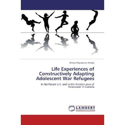 Life Experiences of Constructively Adapting Adolescent War Refugees, Fachbücher