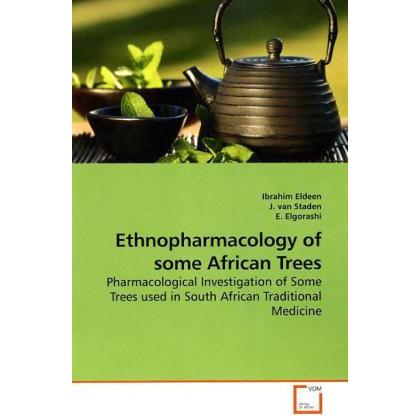 Ethnopharmacology of some African Trees, Fachbücher von Ibrahim Eldeen, E. Elgorashi, J. van Staden