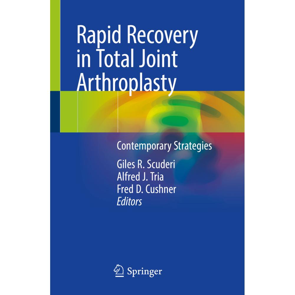 Rapid Recovery in Total Joint Arthroplasty, Fachbücher von Fred D. Cushner, Giles R Scuderi, Alfred J. Tria