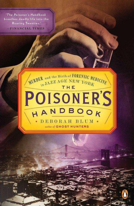 Produktbild The Poisoner's Handbook: Murder and the Birth of Forensic Medicine in Jazz Age New York (Englisch, Deborah Blum, 2011)
