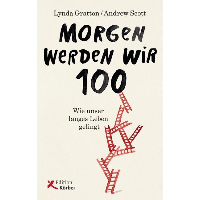 Morgen werden wir 100, Sachbücher von Lynda Gratton, Andrew Scott