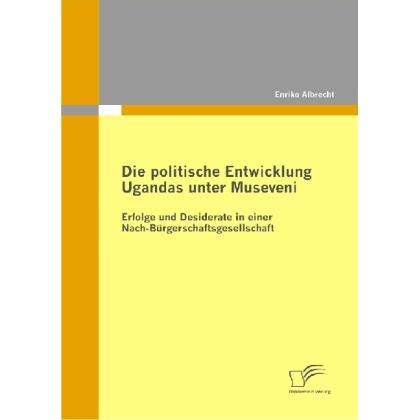 Die politische Entwicklung Ugandas unter Museveni, Fachbücher von Enriko Albrecht