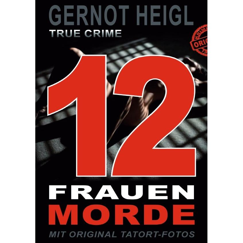 12 Frauenmorde, Belletristik von Gernot Heigl