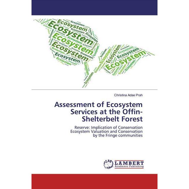 Assessment of Ecosystem Services at the Offin-Shelterbelt Forest, Fachbücher von Christina Adae Prah