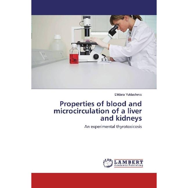 Properties of blood and microcirculation of a liver and kidneys, Fachbücher von Dildara Yuldasheva