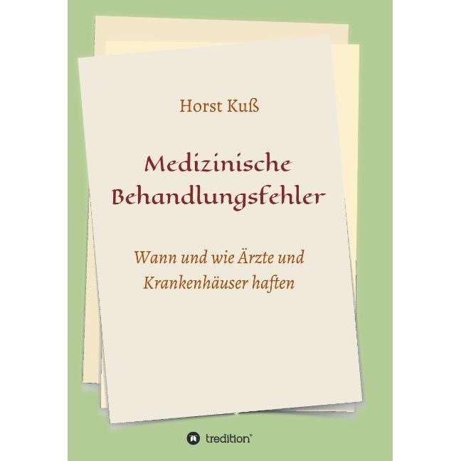 Medizinische Behandlungsfehler, Ratgeber von Horst Kuss