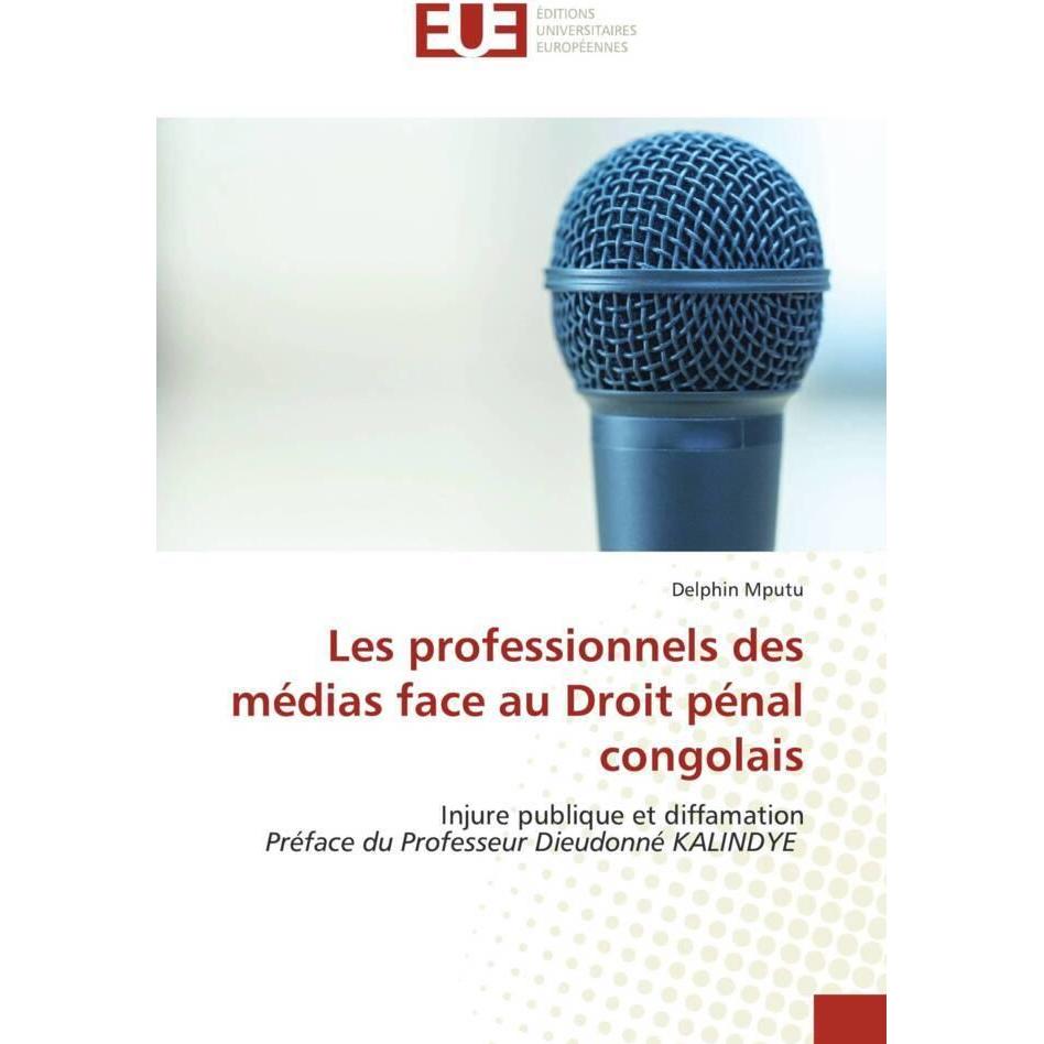 Les professionnels des médias face au Droit pénal congolais, Fachbücher von Delphin Mputu