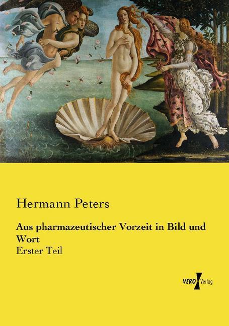 Produktbild Aus pharmazeutischer Vorzeit in Bild und Wort (Deutsch, Hermann Peters, 2015)