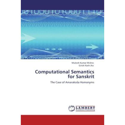 Computational Semantics for Sanskrit, Fachbücher von Mukesh Kumar Mishra, Girish Nath Jha